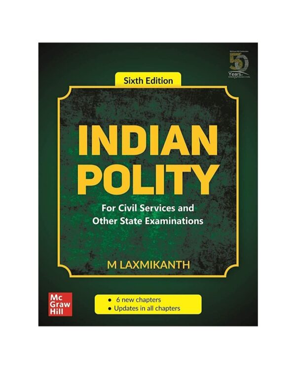 Indian Polity By M Laxmikanth - For Civil Services and Other State Examinations | 6th Edition