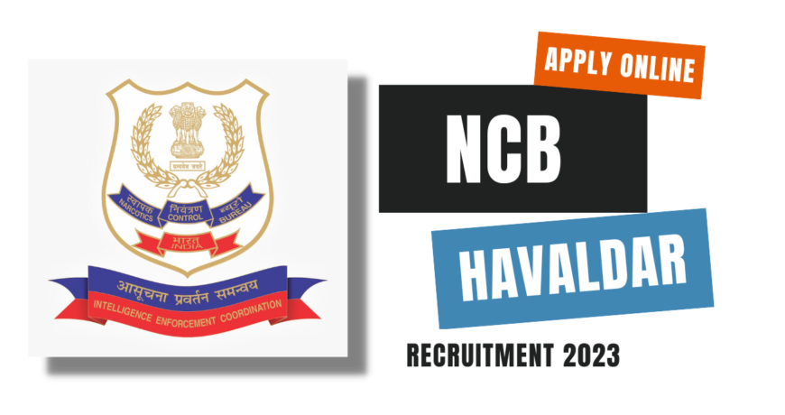 Filling up the post of Havaldar in Narcotics Control Bureau NCB Recruitment 2023