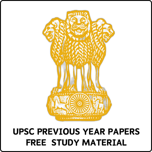 UPSC PREVIOUS YEAR PAPERS PDF AND FREE STUDY MATERIAL